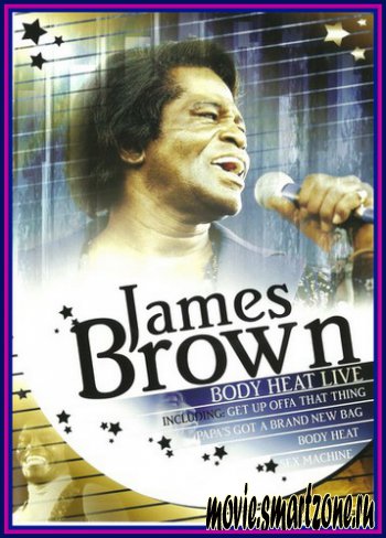 James Brown- Body Heat Live (2007) DVDRip